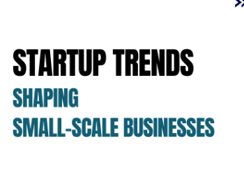 Top 5 Startup Trends Shaping Small-Scale Businesses in the UK & USA for 2025